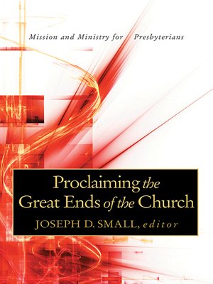 cover image of Proclaiming the Great Ends of the Church